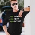 Agriculture No Farmers No Food No Future Langarmshirts Geschenke für Ihn