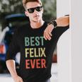 Best Felix Ever First Name Langarmshirts Geschenke für Ihn