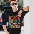 Black History Is American History Month Pride African Long Sleeve T-Shirt Gifts for Him