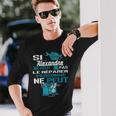 Cadeau Drôle Si Alexandre Ne Peut Pas Le Réparer T-shirt à manches longues Cadeaux pour lui
