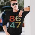 Classic Vintage Retro Style 8647 86 47 Anti Trump Long Sleeve T-Shirt Gifts for Him