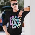 In My Dance Dad Era Tie Dye Dance Daddy Sports Father's Day Long Sleeve T-Shirt Gifts for Him