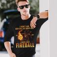 I Didn't Ask How Big The Room Was I Said I Cast Fireball Langarmshirts Geschenke für Ihn