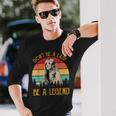 Don't Be A Lady Be A Legend Vintage Long Sleeve T-Shirt Gifts for Him