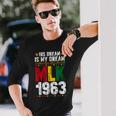 His Dream Is My Dream Mlk 1963 African Black History Month Long Sleeve T-Shirt Gifts for Him
