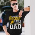 My Favorite Hockey Player Call Me Dad Ice Hockey Dad Langarmshirts Geschenke für Ihn