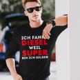 Car Tuner Ich Fahre Diesel Weil Super Bin Ich Selber Langarmshirts Geschenke für Ihn