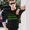 Hard Hardener Gardener Langarmshirts Geschenke für Ihn