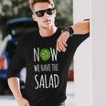 Jetzt Haben Wir Den Salad Langarmshirts Geschenke für Ihn