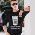 Good Bean Juice Coffee Meme Joke Long Sleeve T-Shirt Gifts for Him