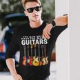 You Can Never Have Too Many Guitars Music Guitar Long Sleeve T-Shirt Gifts for Him