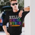 Hello School Nurse Teacher Back To School Long Sleeve T-Shirt Gifts for Him