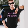 Help Me I'm Blonde Langarmshirts Geschenke für Ihn