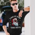 I Do It For The Ho's Santa Langarmshirts Geschenke für Ihn