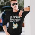 Ich Habe Mir Dann Mal Weltfrieden Wünscht Ich H S Langarmshirts Geschenke für Ihn