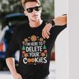 I'm Here To Delete Your Cookies Tech Baking Humour Langarmshirts Geschenke für Ihn