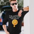 The Juice Is Worth The Squeeze Orange Juice Long Sleeve T-Shirt Gifts for Him