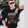 Please Be Patient I Have Autism Autistic Child Kids Toddler Long Sleeve T-Shirt Gifts for Him