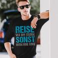 Reiseor Dem Sterben Sonst Reisen Dein Erben Langarmshirts Geschenke für Ihn