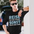 Reiseor Dem Sterben Sonst Reisen Deine Erben Humour German Langarmshirts Geschenke für Ihn