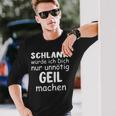 Schlank Würde Dich Nur Unnötig Geil Machen Lustige Spruch Langarmshirts Geschenke für Ihn