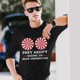 They Aren't Going To Suck Themselves Christmas Inappropriate Long Sleeve T-Shirt Gifts for Him