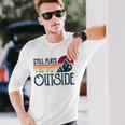 Still Plays Outside Vintage Camping And Hiking Long Sleeve T-Shirt Gifts for Him