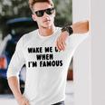 Wake Me Up When I'm Famous Langarmshirts Geschenke für Ihn