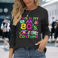 This Is My 80S Costume 80'S Style Eighties Retro Party Long Sleeve T-Shirt Gifts for Her
