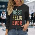 Best Felix Ever First Name Langarmshirts Geschenke für Sie