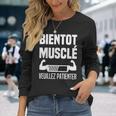 Bientôt Muscléeuillez Patienter Muscles En Cours Muscu T-shirt à manches longues Cadeaux pour elle
