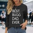 Boston Terrier Pug Mix Best Bugg Dad Ever Long Sleeve T-Shirt Gifts for Her
