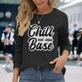 Chill Mal Dein Base Hip Hop Rap Slang Youth Slogan Langarmshirts Geschenke für Sie