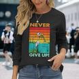 Never Ever Give Up Motivational Langarmshirts Geschenke für Sie