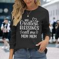 My Greatest Blessings Call Me Mom-Mom Grandmother Grandma Long Sleeve T-Shirt Gifts for Her