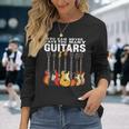 You Can Never Have Too Many Guitars Music Guitar Long Sleeve T-Shirt Gifts for Her