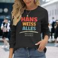 Hans Weiss Alles Hans Langarmshirts Geschenke für Sie