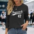 Impeach 47 Anti Trump President 86 47 8647 Not My President Long Sleeve T-Shirt Gifts for Her