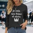 Je Suis Une Reine Et Alors T-shirt à manches longues Cadeaux pour elle
