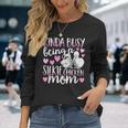 Kinda Busy Being A Silkie Chicken Mom Cute Silky Chicken Pet Long Sleeve T-Shirt Gifts for Her