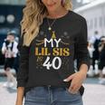 My Lil Sis Is 40 40Th Birthday 1985 40 Years Old Lil Sis Long Sleeve T-Shirt Gifts for Her
