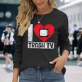 I Love Trash Tv Tv Binge Trash Tv Fan Langarmshirts Geschenke für Sie