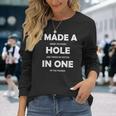 I Made A Hole In One Golf Player Court S Langarmshirts Geschenke für Sie