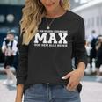 Max First Name Saying Max Langarmshirts Geschenke für Sie