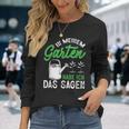 In Meinem Garten Habe Ich Das Sagen Hobbygärtner Gärtner Langarmshirts Geschenke für Sie