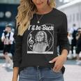 Music I'Ll Be Bach Melophile Classical Folk Popular Elegance Long Sleeve T-Shirt Gifts for Her