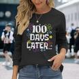 One Hundred 100 Days Later 100Th Day Of School Meme Long Sleeve T-Shirt Gifts for Her