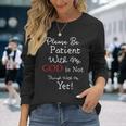 Be Patient With Me GOD Is Not Through With Me Yet Christian Long Sleeve T-Shirt Gifts for Her