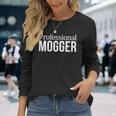 Professional Mogger Long Sleeve T-Shirt Gifts for Her