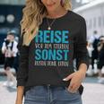 Reiseor Dem Sterben Sonst Reisen Dein Erben Langarmshirts Geschenke für Sie